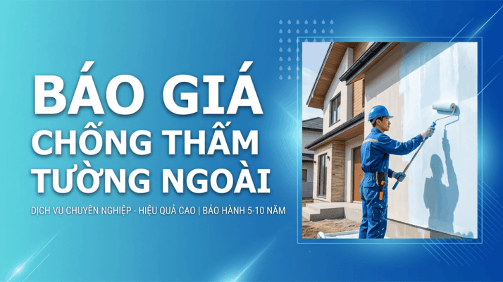 Báo Giá Chống Thấm Tường Ngoài 2026